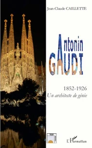 Antonin Gaudi (1852-1926)