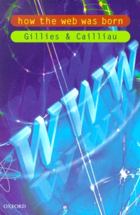 How The Web Was Born. The Story Of The World Wide Web