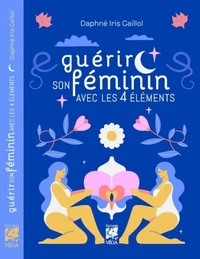 Guérir son féminin avec les 4 éléments