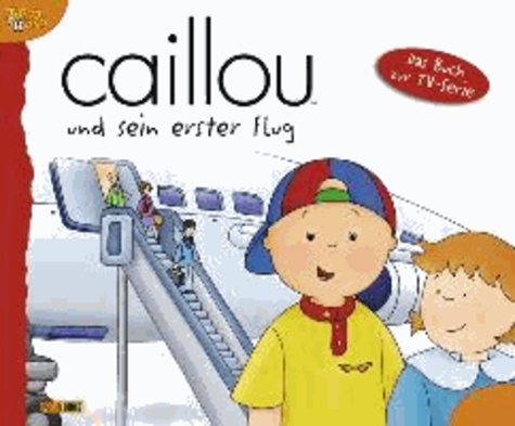 Caillou Geschichtenbuch - Bd. 18: Caillou und sein erster Flug.