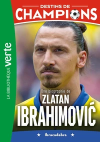 Une biographie de Zlatan Ibrahimović