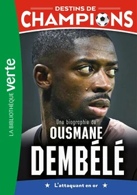 Une biographie d'Ousmane Dembélé