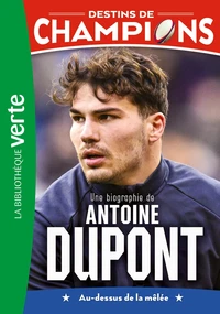 Une biographie de Antoine Dupont