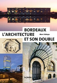 Bordeaux, l'architecture et son double