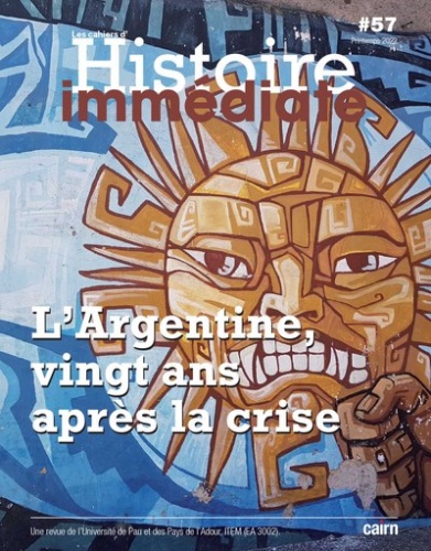 Cahiers d'histoire immédiate N° 57, printemps 2022 L'Argentine, vingt ans après la crise