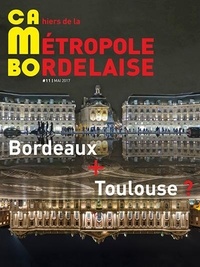  A'urba - CAMBO N° 11, mai 2017 : Bordeaux + Toulouse ?.