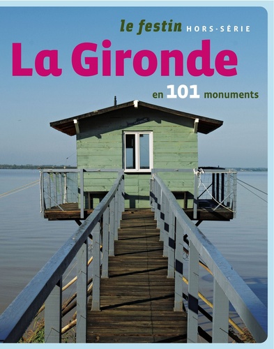 Xavier Rosan - Le Festin Hors-Série : La Gironde en 101 monuments.