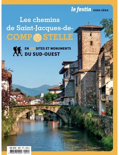 Dominique Dussol - Le Festin Hors-série : Les chemins de Saint-Jacques-de-Compostelle en 101 sites et monuments du Sud-Ouest.
