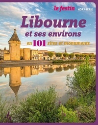 Amélie Daraignez et Xavier Rosan - Le Festin Hors-série : Libourne et ses alentours en 101 sites et monuments.