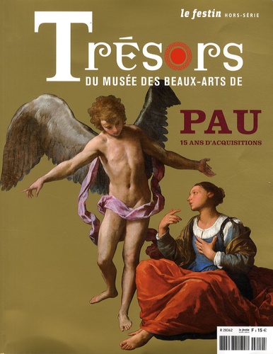 Bertrand Charneau et Amélie Daraignez - Le Festin N° Hors-série : Trésors du musée des Beaux-Arts de Pau - 15 ans d'acquisitions.