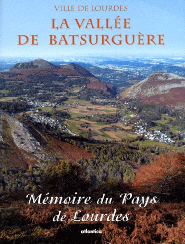  Ville de Lourdes - Mémoire du Pays de Lourdes N° 5 : La vallée de Batsurguère.