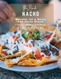Téléchargement gratuit du livre de données électroniques The Best Nacho Recipes for a Spicy and Tasty Snack : A Collection Of Delicious Nacho Recipes (French Edition) par Cairon Vickers 9798215648926 PDF RTF CHM