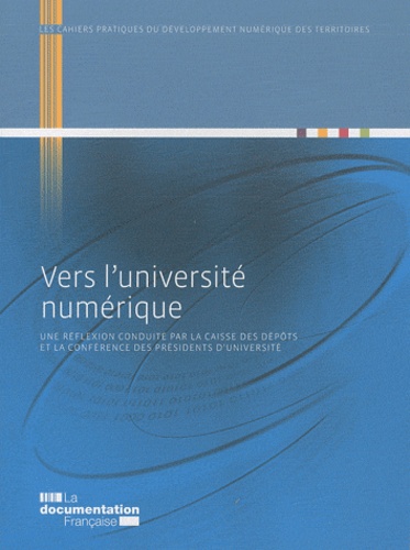  Caisse des Dépôts - Vers l'université numérique - Une réflexion conduite par la Caisses des dépôts et la Conférence des présidents d'université.