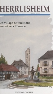  Caisse mutuelle de dépôts et d et Guy Trendel - Herrlisheim (Bas-Rhin) - Un village de traditions tourné vers l'Europe.