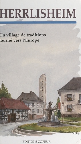 Herrlisheim (Bas-Rhin). Un village de traditions tourné vers l'Europe