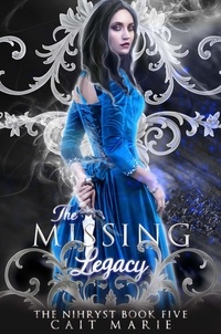  Cait Marie - The Missing Legacy - The Nihryst, #5.