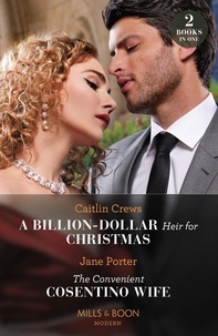 Caitlin Crews et Jane Porter - A Billion-Dollar Heir For Christmas / The Convenient Cosentino Wife - A Billion-Dollar Heir for Christmas / The Convenient Cosentino Wife.