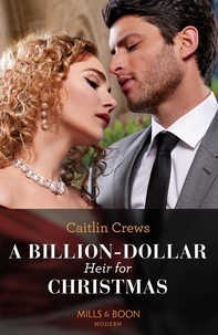 Caitlin Crews - A Billion-Dollar Heir For Christmas.