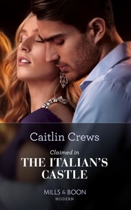Caitlin Crews - Claimed In The Italian's Castle.