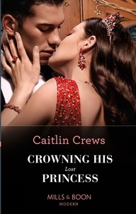 Caitlin Crews - Crowning His Lost Princess.