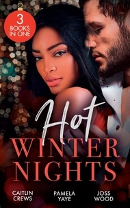 Caitlin Crews et Pamela Yaye - Hot Winter Nights - Unwrapping the Castelli Secret (Secret Heirs of Billionaires) / Seduced by the Tycoon at Christmas / Hot Christmas Kisses.