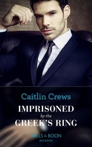 Caitlin Crews - Imprisoned By The Greek's Ring.
