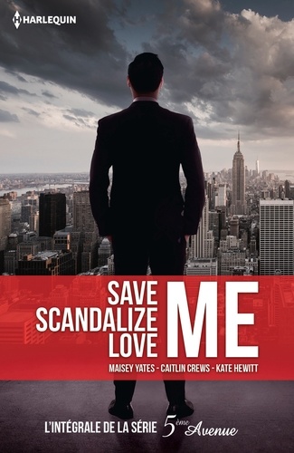 Save Me - Scandalize Me - Love Me. L'intégrale de la série 5e Avenue