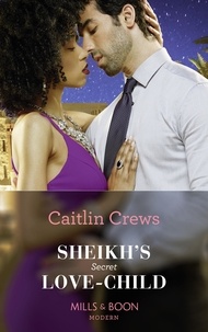 Caitlin Crews - Sheikh's Secret Love-Child.