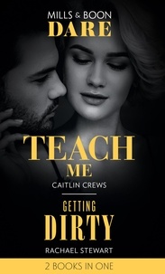 Caitlin Crews et Rachael Stewart - Teach Me / Getting Dirty - Teach Me (Filthy Rich Billionaires) / Getting Dirty.