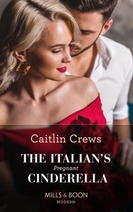 Caitlin Crews - The Italian's Pregnant Cinderella.