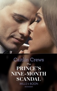 Caitlin Crews - The Prince's Nine-Month Scandal.