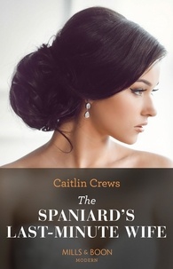 Caitlin Crews - The Spaniard's Last-Minute Wife.