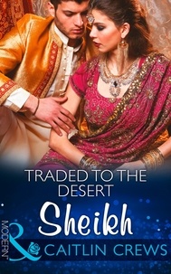 Caitlin Crews - Traded To The Desert Sheikh.