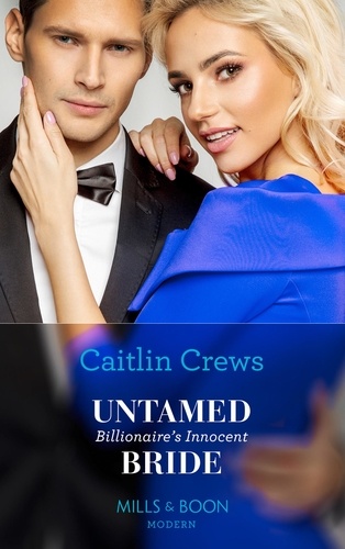 Caitlin Crews - Untamed Billionaire's Innocent Bride.