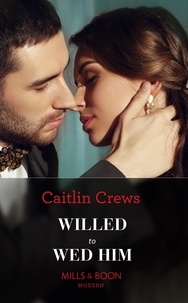 Caitlin Crews - Willed To Wed Him.