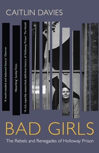Bad Girls. A History of Rebels and Renegades
