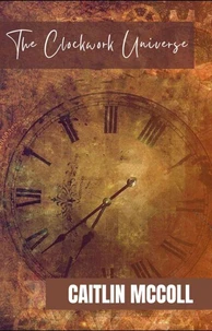 The Clockwork Universe