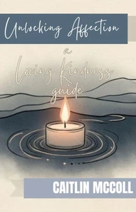 Unlocking Affection: A Lovingkindness Guide