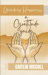 Unlocking Happiness: A Gratitude Guide