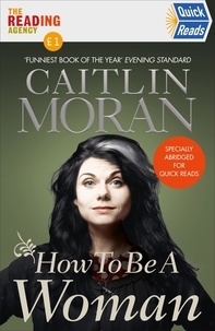 Caitlin Moran - How To Be a Woman Quick Reads 2021.
