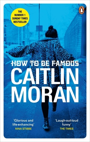 Caitlin Moran - How to be Famous - The laugh-out-loud Richard &amp; Judy Book Club bestseller to read this summer.