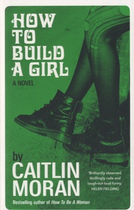 Caitlin Moran - How to Build a Girl.