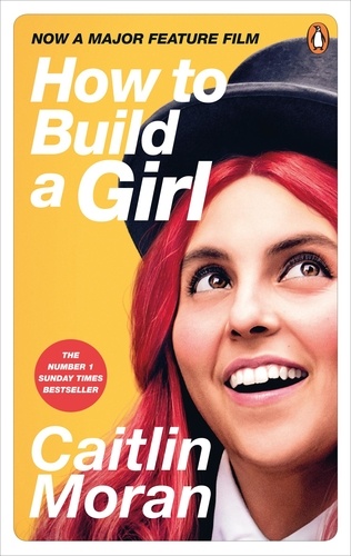 Caitlin Moran - How to Build a Girl.