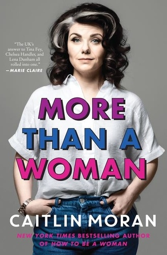 Caitlin Moran - More Than a Woman.