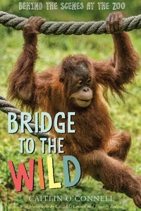 Caitlin O'Connell - Bridge to the Wild - Behind the Scenes at the Zoo.