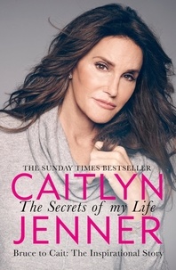 Caitlyn Jenner - The Secrets of My Life.