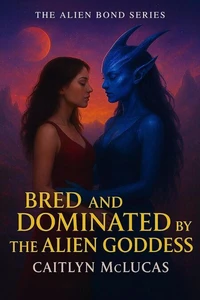 Bred and Dominated by the Alien Goddess