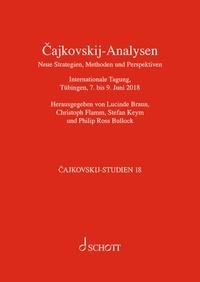 Lucinde Braun - Cajkovskij Studies Vol. 18 : Cajkovskij Analyses. New Strategies, Methods and Perspectives - Vol. 18..