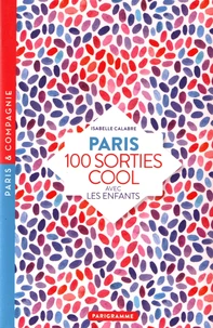 Paris, 100 sorties cool avec les enfants