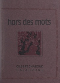  Calabrune et Gilbert Chaboud - Hors des mots.
